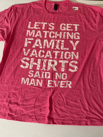 Men's Lets Get Matching Family Vacation Shirts Said No Man Ever 2XL