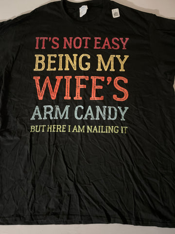 Men's It's Not Easy Being My Wife's Arm Candy T-Shirt 3XL